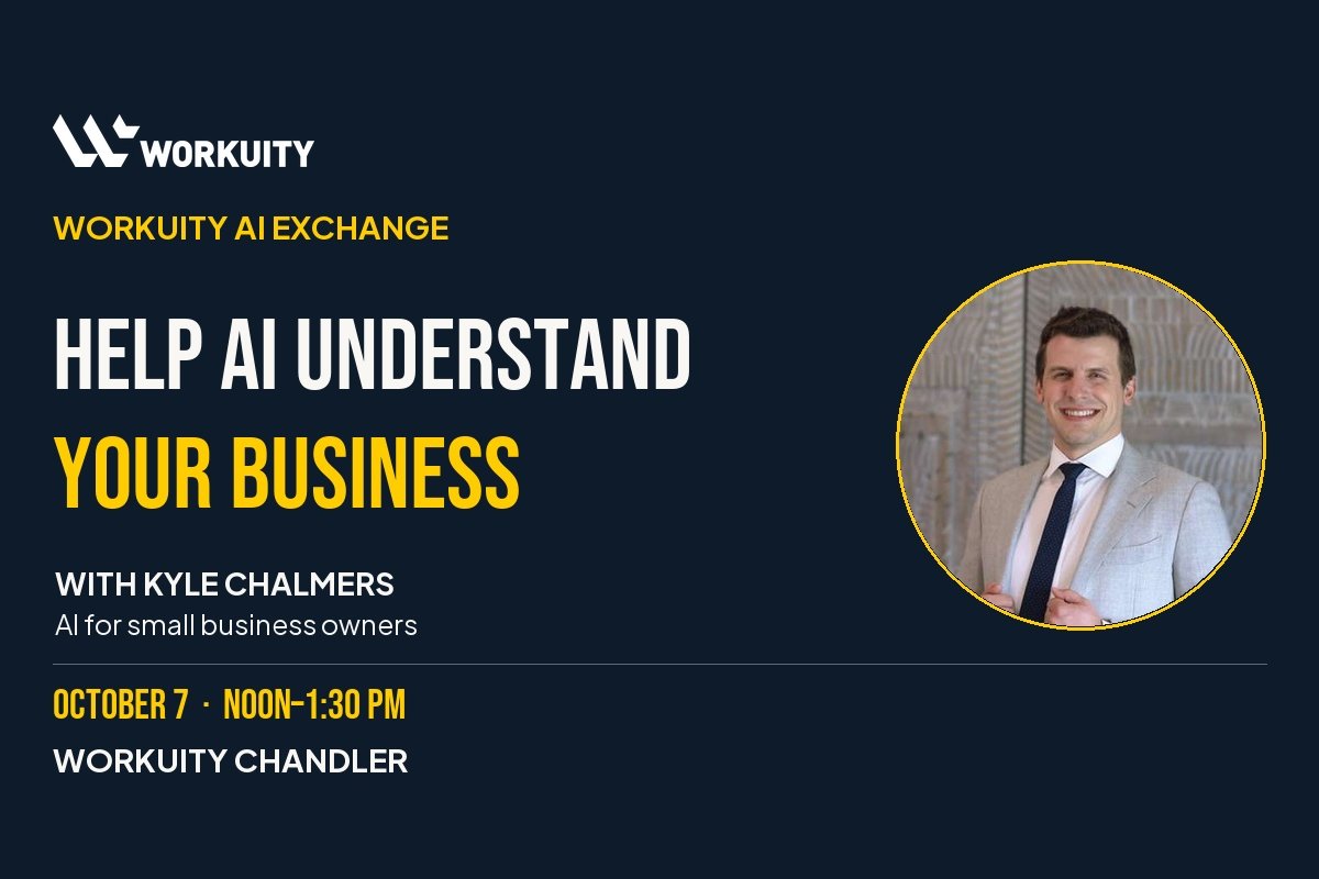 Workuity | Event Detail Template Help AI Understand Your Business — AI Exchange at Workuity Chandler on 2026-10-07